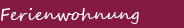 Ferienwohnung
